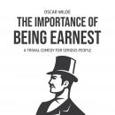 The Importance of Being Earnest: A Trivia Comedy for Serious People Audiobook