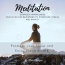 Meditation: Complete Mindfulness Practices for Beginners to Overcome Stress and Anxiety: Promote you Audiobook