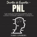 Secretos de Expertos - PNL: La guía avanzada para la programación neurolingüística. Aprende a mejora Audiobook