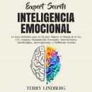 Secretos de Expertos - Inteligencia Emocional: La Guía Definitiva para el EQ para Mejorar el Manejo  Audiobook