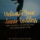Unleash your inner Goddess: Time to step it up and be who you were born to be Audiobook