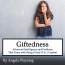 Giftedness: Advanced Intelligence and Problems That Come with Being Gifted (3 in 1 Combo) Audiobook