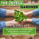 The Joyful Gardener: 'The ultimate guide for  cultivation of both  herbal medicines  and blissful sp Audiobook
