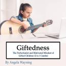 Giftedness: The Perfectionist and Motivated Mindset of Gifted Children (2 in 1 Combo) Audiobook