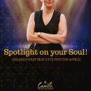 Spotlight on your soul! Unleash your true gifts into the world Audiobook