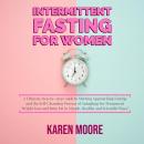 Intermittent Fasting For Women: A Ultimate step-by-step Guide to Starting Approaching Fasting and th Audiobook