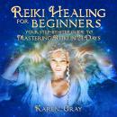 Reiki Healing for Beginners: Your Step-by-Step Guide to Mastering Reiki in 21 Days Audiobook