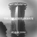 EWODNH The Greatest Debate Part 3 Audiobook