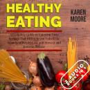Healthy Eating: A Complete Guide to Enjoying Tasty Recipes That Will Help You Unlock the Secrets of  Audiobook