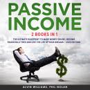 Passive Income 2 Books in 1: The Ultimate Blueprint to make Money Online, become Financially Free an Audiobook
