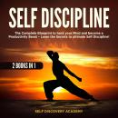 Self Discipline 2 Books in 1: The Complete Blueprint to hack your Mind and become a Productivity Bea Audiobook