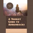 A Tourist Guide to Adirondacks Audiobook