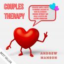 Couples Therapy: Discover Simple Habits to Manage Jealousy in Your Relationship, Enhance Intimacy and Build a Deeper and Lasting Connection