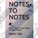 Notes To Notes: How I Went From Music To Real Estate