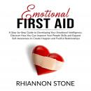 Emotional First Aid: A Step-by-Step Guide to Developing Your Emotional Intelligence,  Discover How You Can Improve Your People Skills and Expand Self-Awareness to Create Happier and Fruitful Relations