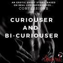 Curiouser and Bi-Curiouser: An Erotic True Life Confession