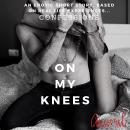 On My Knees: An Erotic True confession