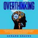Overthinking: Learn How to Master Your Emotions, Stop Worrying, Reduce Anxiety, Stop Procrastination, and Improve Self-Esteem by Developing a Winning Mentality