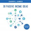 30 Passive Income Ideas: How to take charge of your life and build your residual income portfolio (Edition 3 - Updated & Expanded)