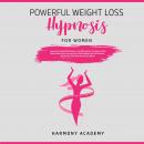 Powerful Weight Loss Hypnosis for Women: Hypnosis, Guided Meditations, and Affirmations for Women Wh Audiobook
