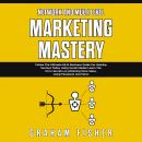 Network and Multi Level Marketing Mastery: Follow The Ultimate MLM Business Guide For Gaining Succes Audiobook