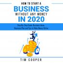 How to Start a Business Without Any Money in 2020: Step-By-Step Guide: Business Ideas, Business Plan Audiobook