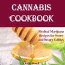 CANNABIS COOKBOOK: Medical Marijuana Recipes for Sweet and Savory Edibles Audiobook
