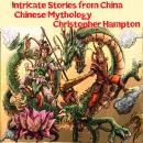 Intricate Stories from China Chinese Mythology Audiobook