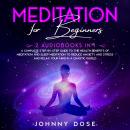 Meditation for Beginners: 2 Audiobooks in 1 - A Complete Step-by-Step Guide to the Health Benefits o Audiobook