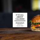 It Is All About Calories: How to Eat What You Want and Lose Weight Immediately, Gabrielle Hollis