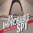 Improbable Spy, David Paul Collins