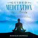 Guided Meditation for Anxiety: A Complete Guide for Beating Stress and Anxiety Using Mindfulness and Audiobook