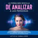 [Spanish] - La forma más sencilla de analizar a las personas: Aprende a leer a las personas, entende Audiobook