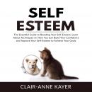 Self-Esteem: The Essential Guide to Building Your Self-Esteem, Learn About Techniques on How You Can Audiobook