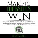 Making Websites Win: The Ultimate Guide to Boosting Traffic to Your Website, Learn About Content Mar Audiobook