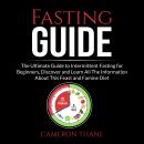 Fasting Guide: The Ultimate Guide to Intermittent Fasting for Beginners, Discover and Learn All The  Audiobook