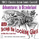 TWO Classics from Lewis Carroll: Adventures in Wonderland AND Through the Looking-Glass and What Ali Audiobook