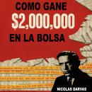 Como Gane $2,000,000 En La Bolsa Audiobook