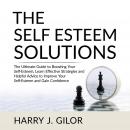 The Self Esteem Solutions: The Ultimate Guide to Boosting Your Self-Esteem, Learn Effective Strategi Audiobook
