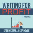 Writing for Profit Bundle: 2 in 1 Bundle, Make a Living With Your Writing, Business of Online Writin Audiobook