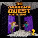 The Unknown Quest Book 2  Portal Jump: An Unofficial Minecraft Series Audiobook