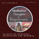 Meditative Thoughts For Empowerment: 30 Days Spiritual Reflection and Renewal Audiobook