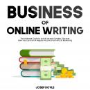 Business of Online Writing: The Ultimate Guide to Article Income System, Discover How You Can Earn A Audiobook