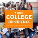 Your College Experience: The Ultimate Guide to Finding The Ideal University For You, Learn Expert Ti Audiobook