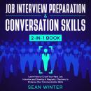 Job Interview Preparation and Conversation Skills 2-in-1 Book Learn How to Crush Your Next Job Inter Audiobook