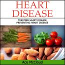 Heart Disease: Treating Heart Disease: Preventing Heart Disease Audiobook