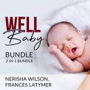 Well Baby Bundle: 2 in 1 Bundle, Baby Sleep Training and Babies Behavior Audiobook