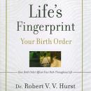 Life's Fingerprint: How Birth Order Affects Your Path Throughout Life Audiobook