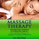 Massage Therapy: Trigger Point Therapy: Acupressure Therapy: Learn The Best Techniques For Optimum Pain Relief And Relaxation