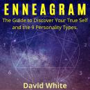 Enneagram: The Guide to Discover Your True Self and the 9 Personality Types. Audiobook
